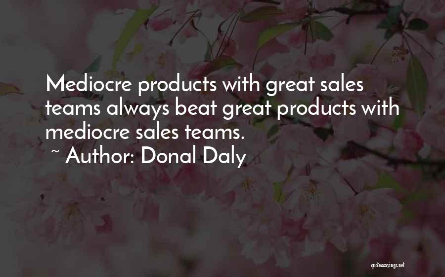 Team Sales Quotes By Donal Daly