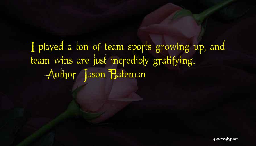 Team Sports Quotes By Jason Bateman