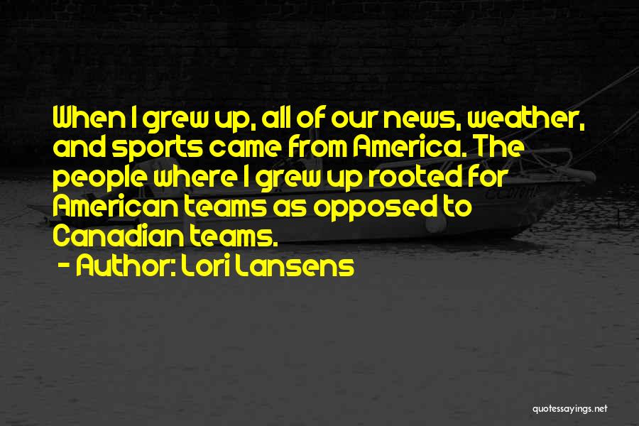 Team Sports Quotes By Lori Lansens