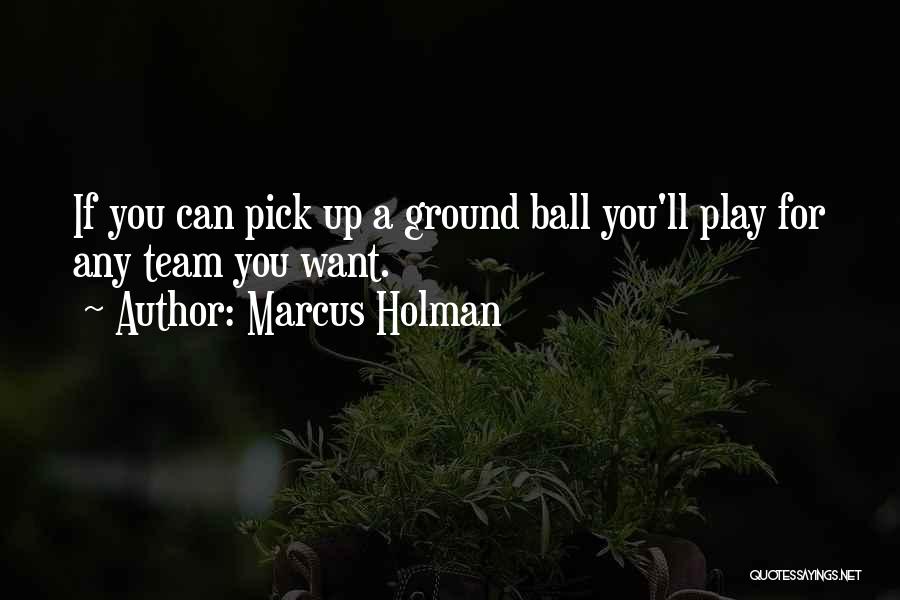 Team Sports Quotes By Marcus Holman