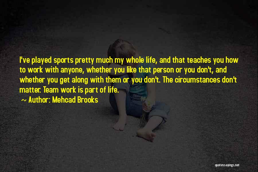 Team Sports Quotes By Mehcad Brooks