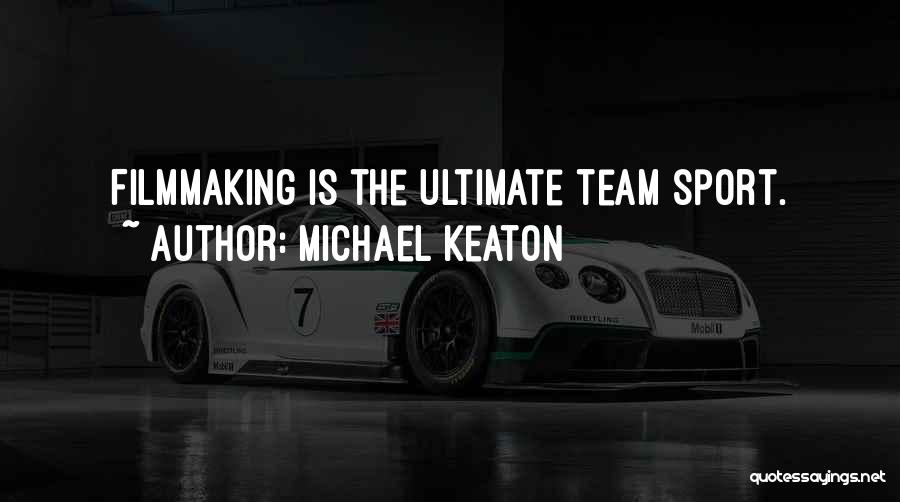 Team Sports Quotes By Michael Keaton