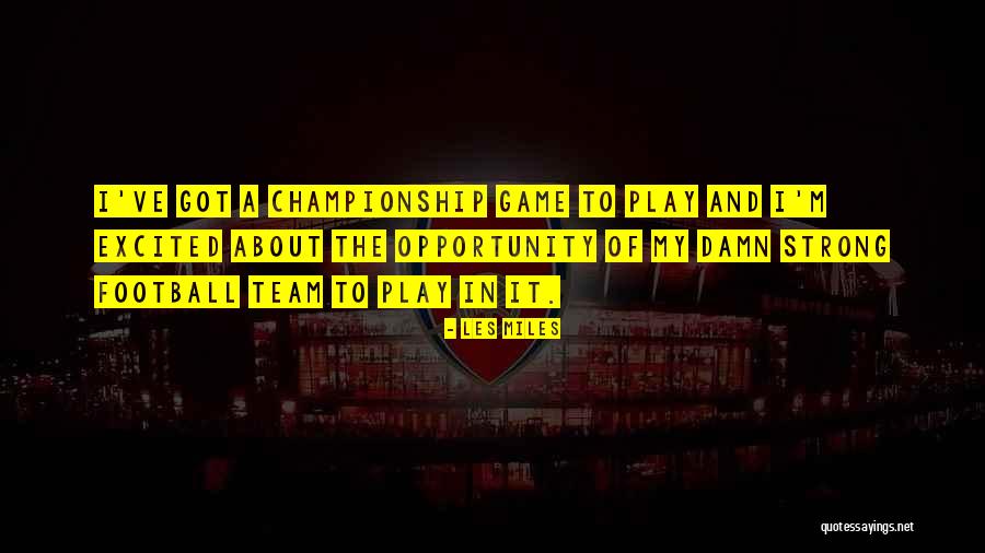 Team Strong Quotes By Les Miles Team Strong Quotes By Les Miles