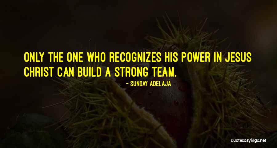 Team Strong Quotes By Sunday Adelaja Team Strong Quotes By Sunday Adelaja