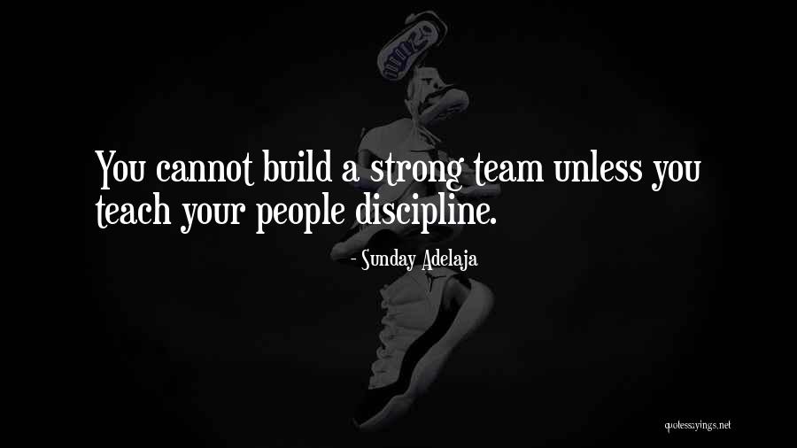 Team Strong Quotes By Sunday Adelaja Team Strong Quotes By Sunday Adelaja