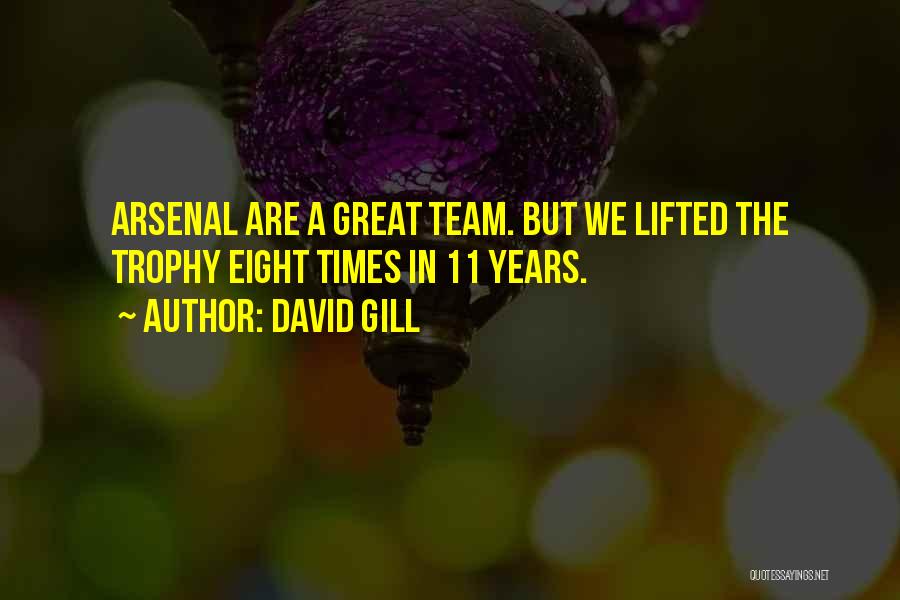 Team Trophy Quotes By David Gill