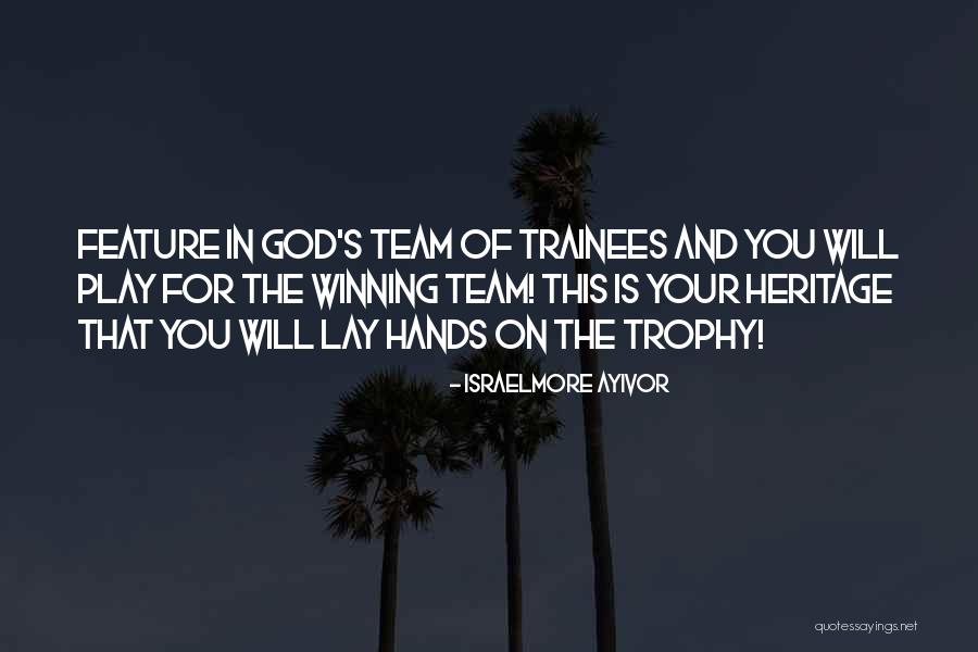 Team Trophy Quotes By Israelmore Ayivor