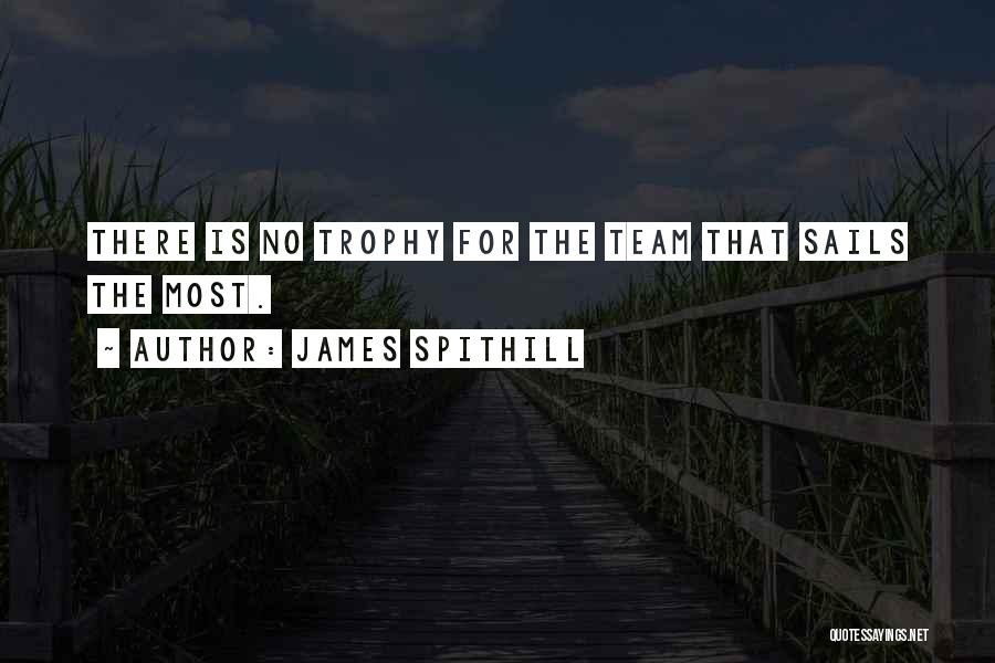 Team Trophy Quotes By James Spithill