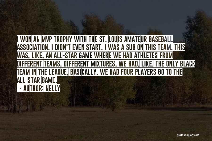 Team Trophy Quotes By Nelly