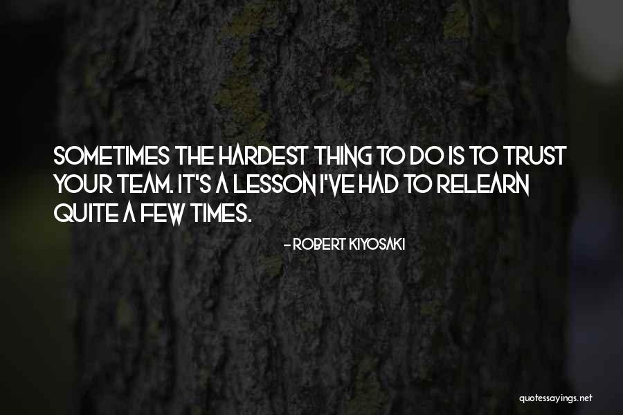 Team Trust Quotes By Robert Kiyosaki Team Trust Quotes By Robert Kiyosaki