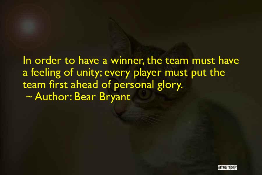 Team Unity Quotes By Bear Bryant