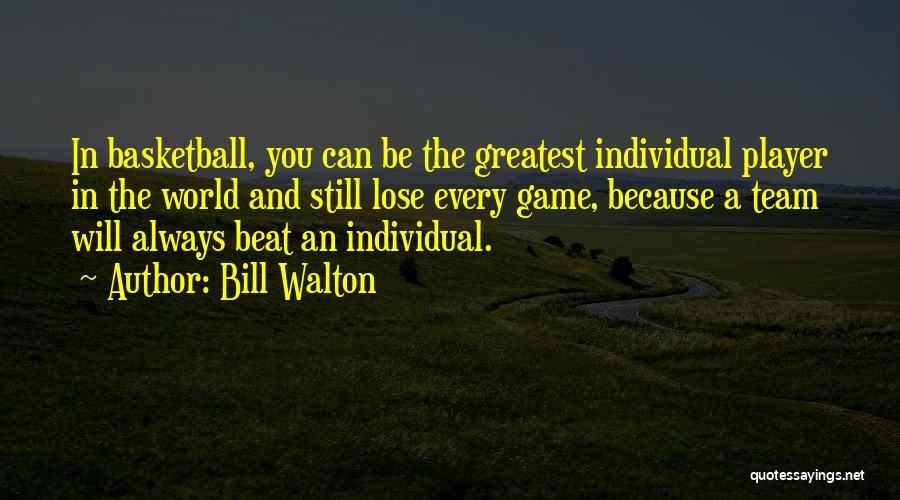 Team Vs Individual Quotes By Bill Walton