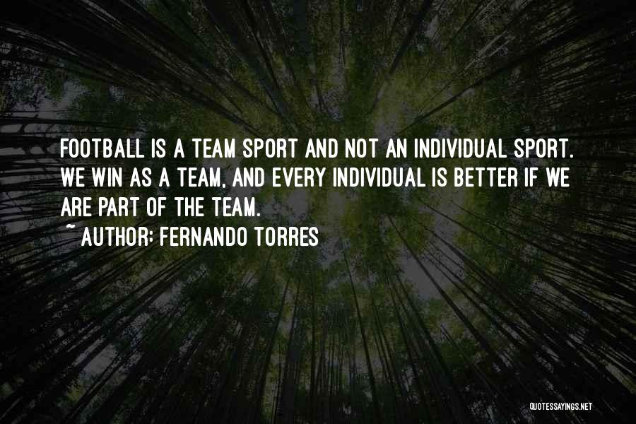 Team Vs Individual Quotes By Fernando Torres Team Vs Individual Quotes By Fernando Torres