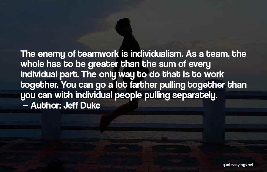 Team Vs Individual Quotes By Jeff Duke