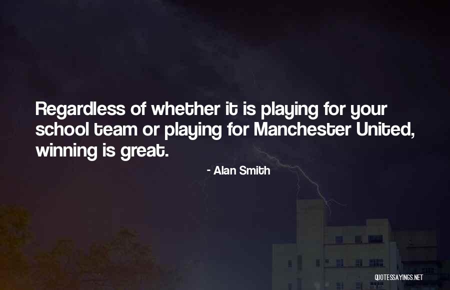 Team Winning Quotes By Alan Smith Team Winning Quotes By Alan Smith