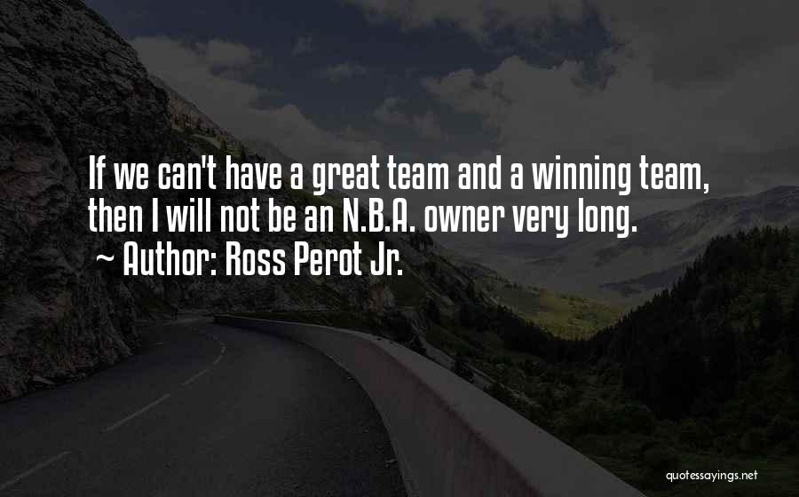 Team Winning Quotes By Ross Perot Jr.