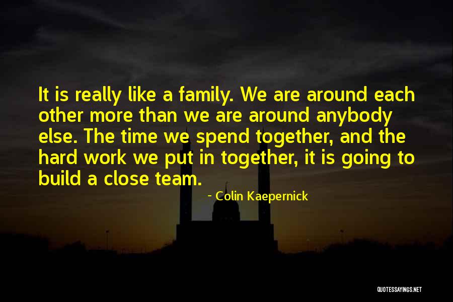 Team Work Together Quotes By Colin Kaepernick Team Work Together Quotes By Colin Kaepernick