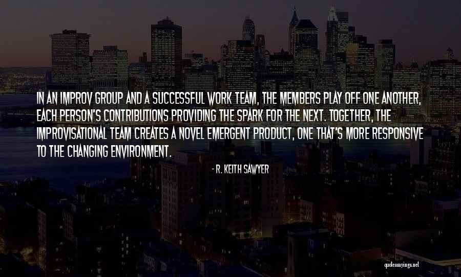 Team Work Together Quotes By R. Keith Sawyer Team Work Together Quotes By R. Keith Sawyer