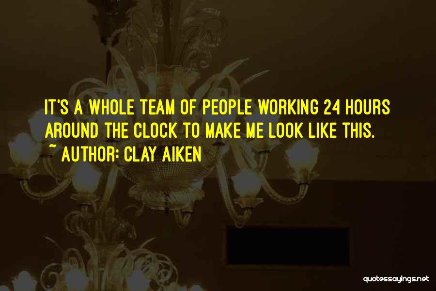 Team Working Quotes By Clay Aiken
