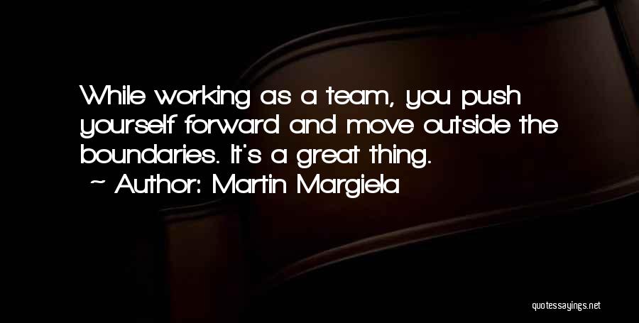 Team Working Quotes By Martin Margiela