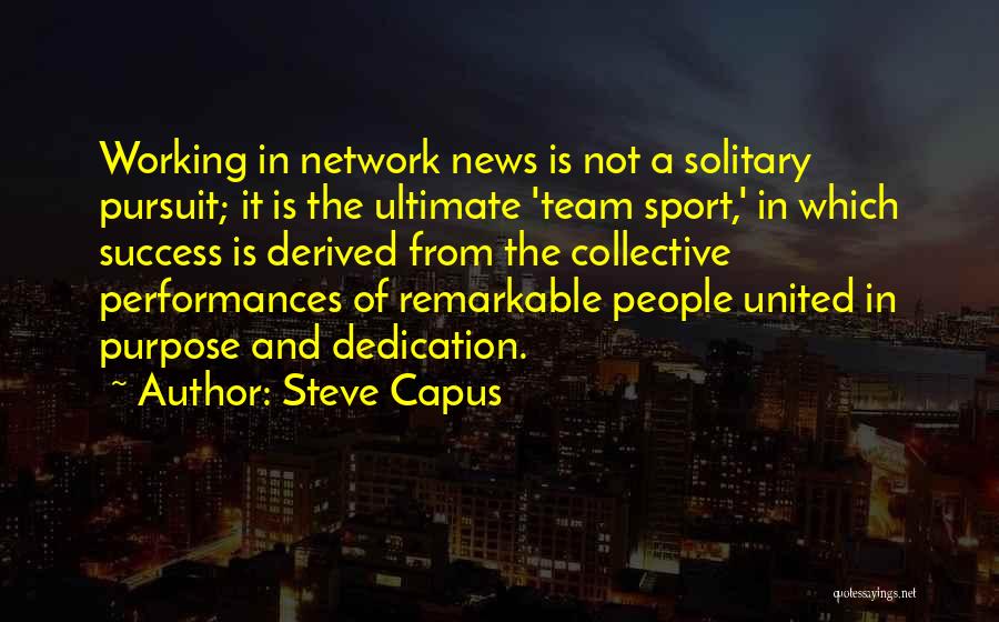 Team Working Quotes By Steve Capus