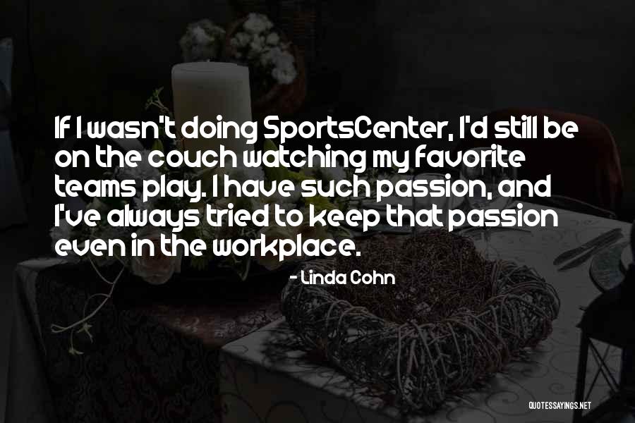 Team Workplace Quotes By Linda Cohn Team Workplace Quotes By Linda Cohn