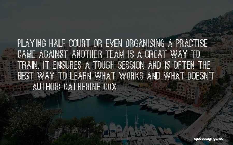 Team Works Quotes By Catherine Cox