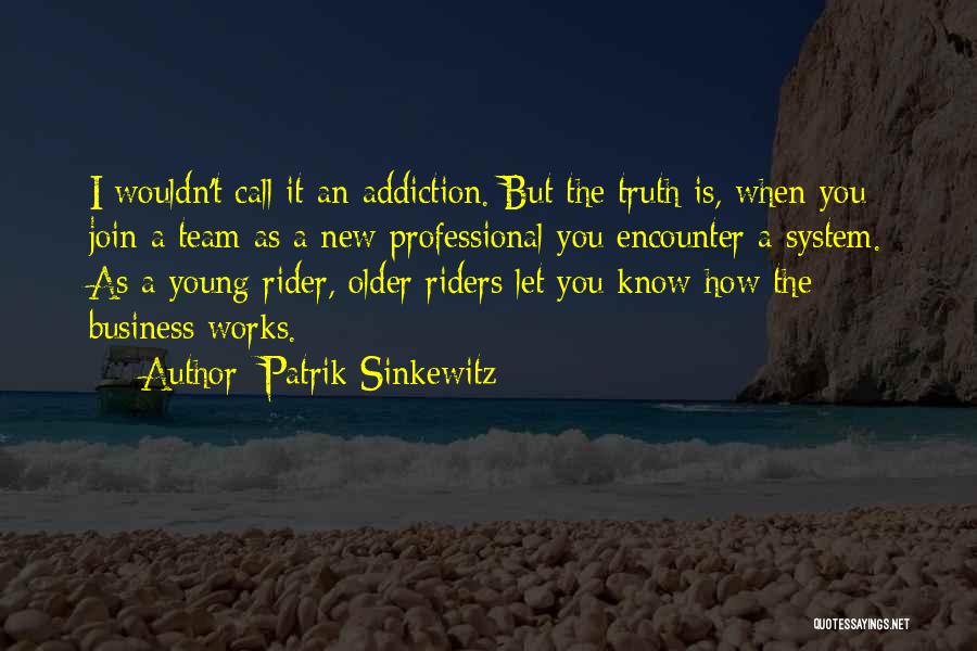 Team Works Quotes By Patrik Sinkewitz