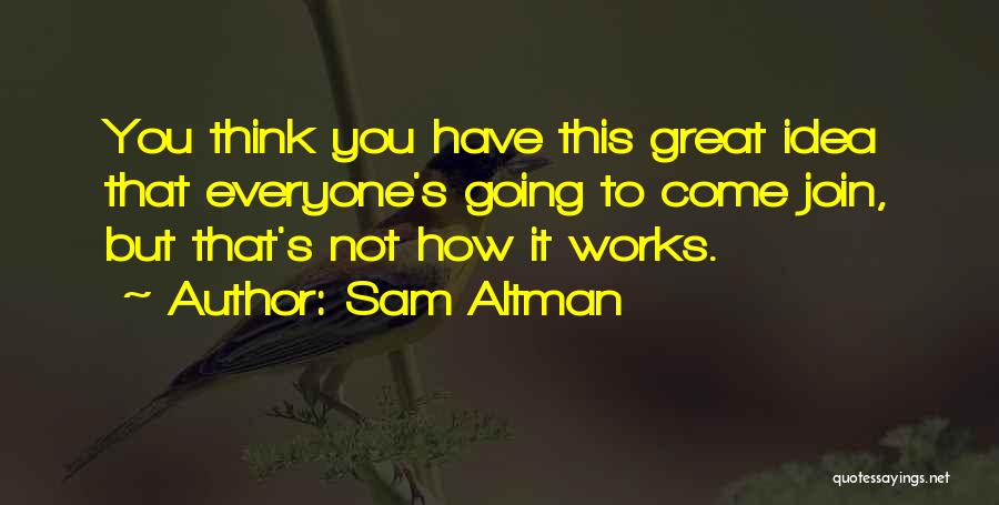 Team Works Quotes By Sam Altman