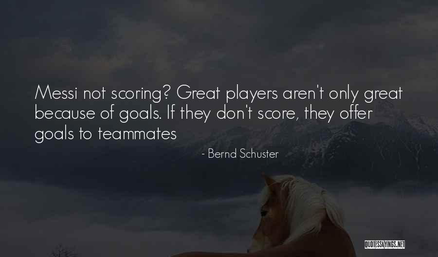 Teammate Quotes By Bernd Schuster