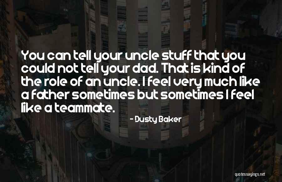 Teammate Quotes By Dusty Baker