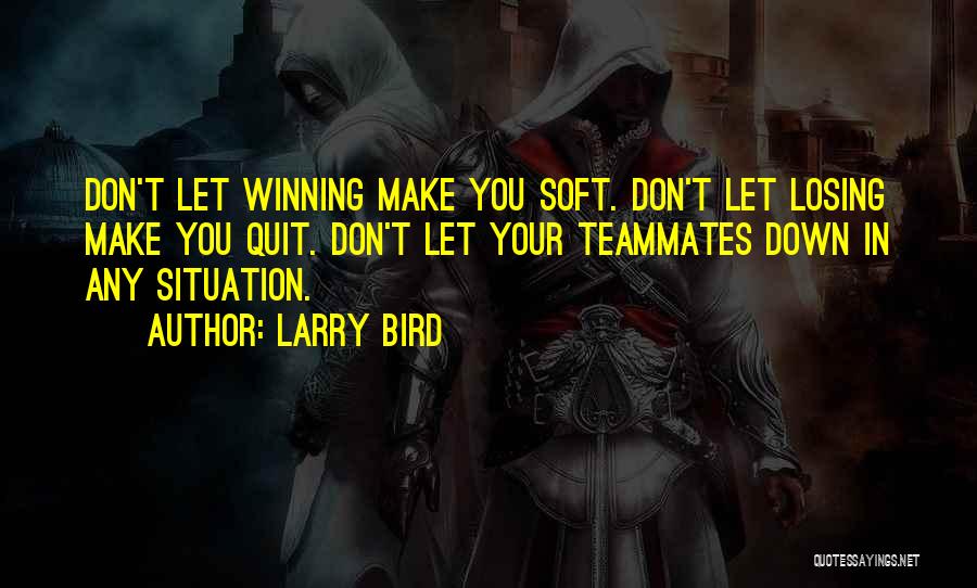 Teammate Quotes By Larry Bird