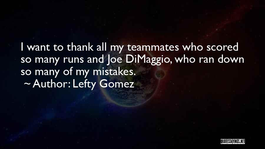 Teammate Quotes By Lefty Gomez