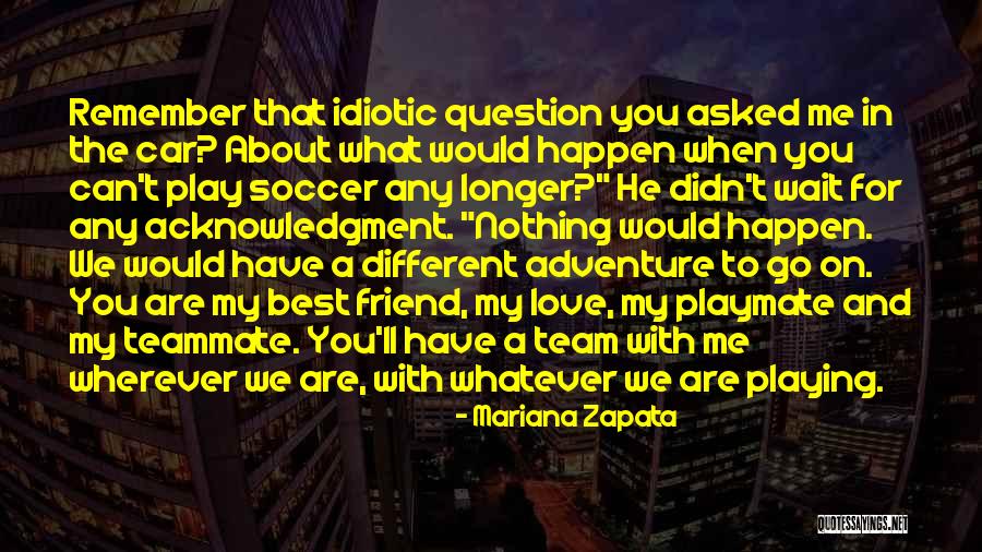 Teammate Quotes By Mariana Zapata