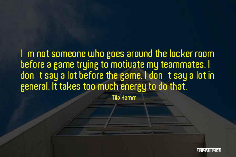 Teammate Quotes By Mia Hamm