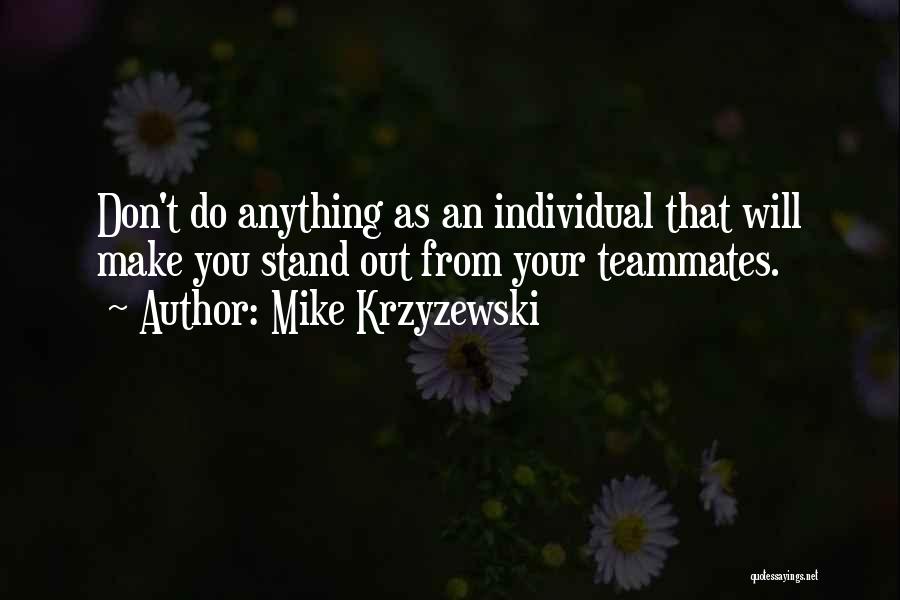 Teammate Quotes By Mike Krzyzewski