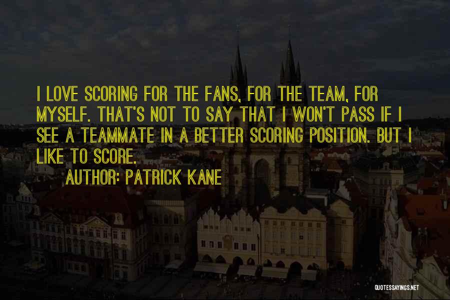 Teammate Quotes By Patrick Kane