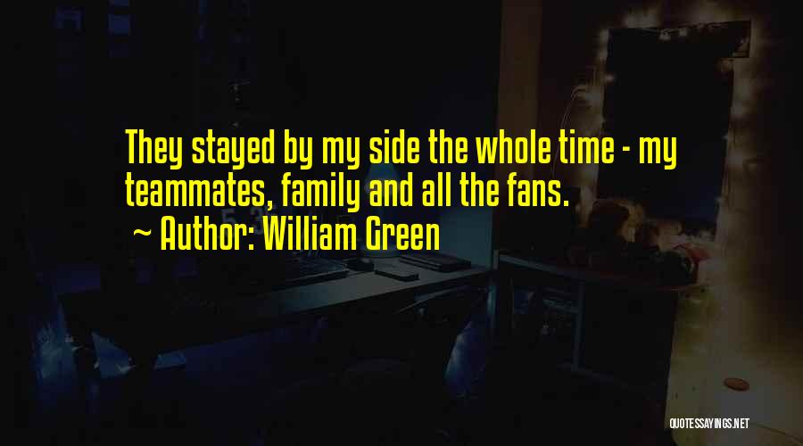 Teammates And Family Quotes By William Green