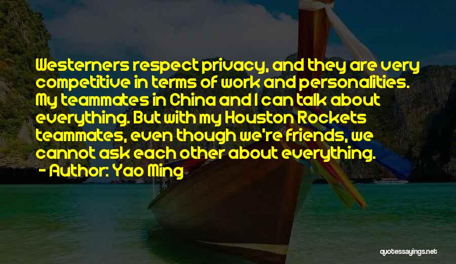 Teammates And Friends Quotes By Yao Ming