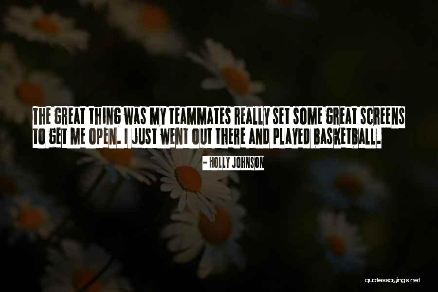 Teammates Basketball Quotes By Holly Johnson