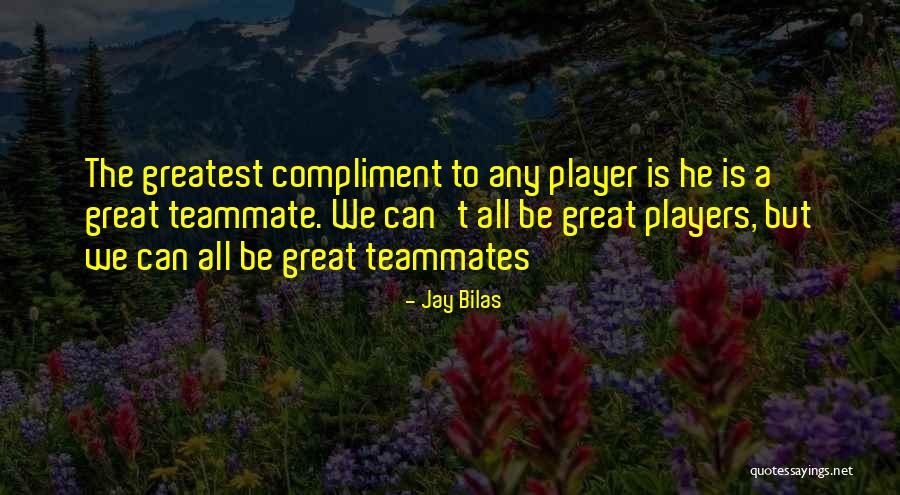 Teammates Basketball Quotes By Jay Bilas