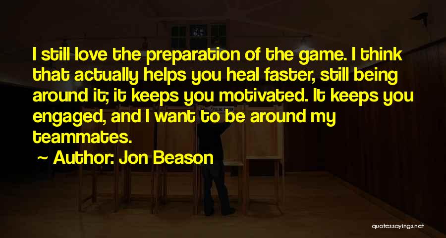 Teammates Love Quotes By Jon Beason