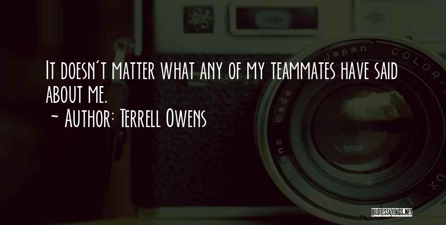 Teammates Matter Quotes By Terrell Owens