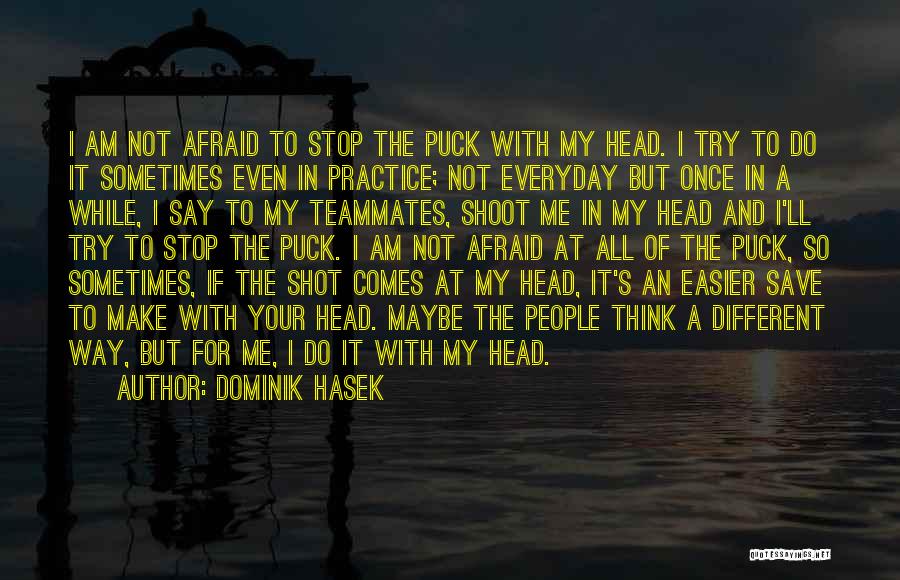 Teammates Quotes By Dominik Hasek