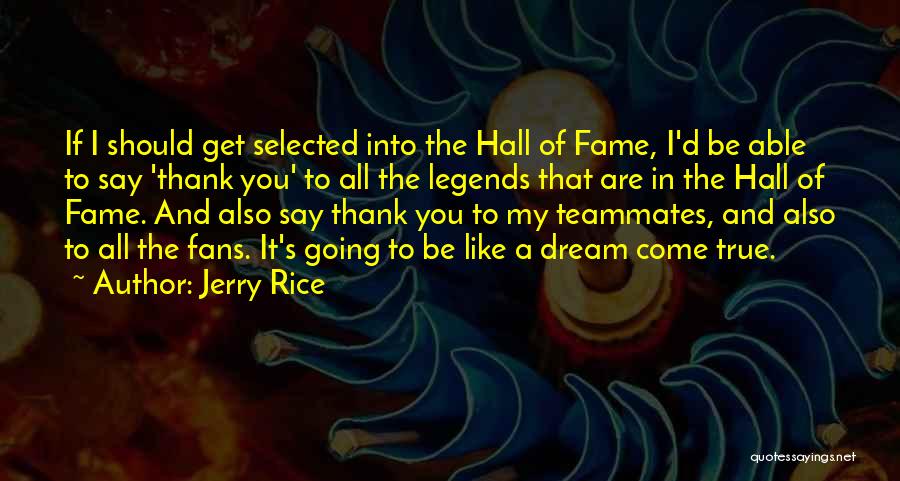 Teammates Quotes By Jerry Rice