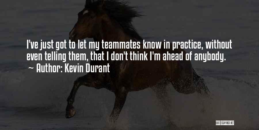 Teammates Quotes By Kevin Durant