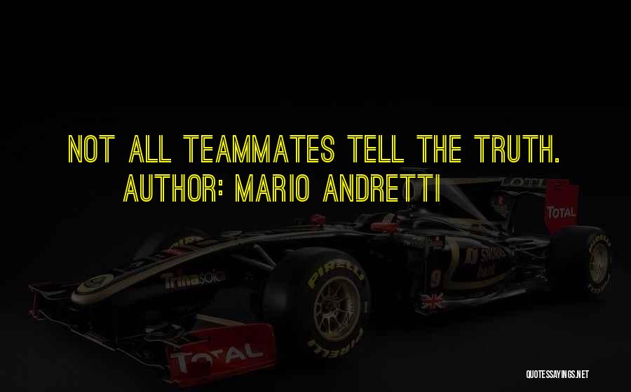 Teammates Quotes By Mario Andretti