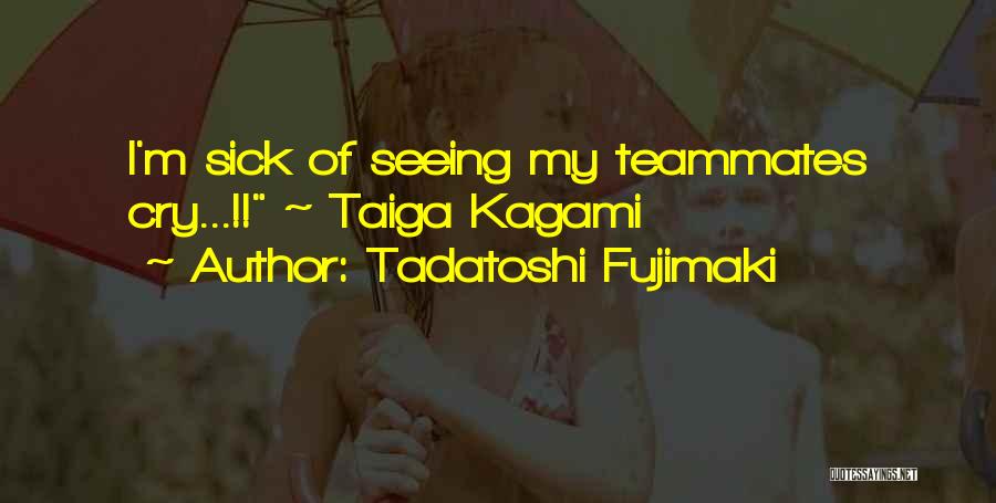 Teammates Quotes By Tadatoshi Fujimaki