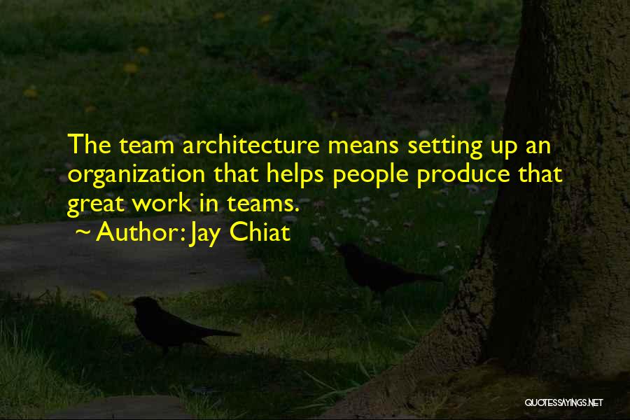 Teams At Work Quotes By Jay Chiat