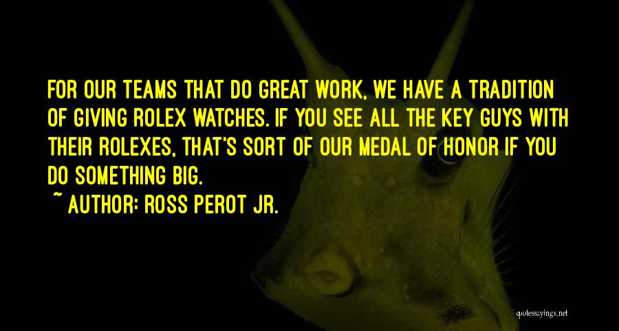 Teams At Work Quotes By Ross Perot Jr.